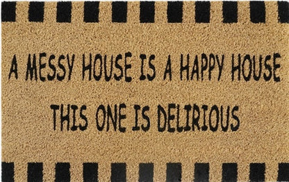 Doormat 60cm x 40cm - 'A Messy House Is A Happy House, This One Is Delirious' - Absorbent Coir Mat for Indoor/Outdoor