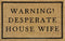 Doormat 60cm x 40cm - 'Warning! Desperate House Wife' - Absorbent Coir Mat for Indoor/Outdoor